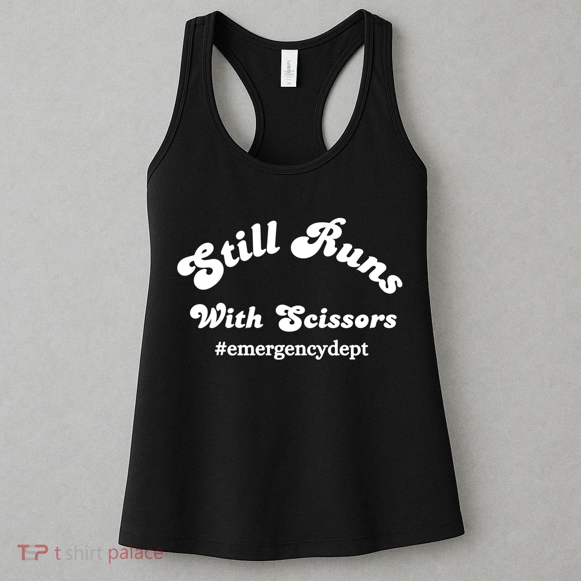 Still Runs With Scissors Funny Nurse Emergency Room Women's Tank Top