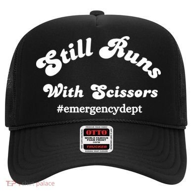 Still Runs With Scissors Funny Nurse Emergency Room Hat