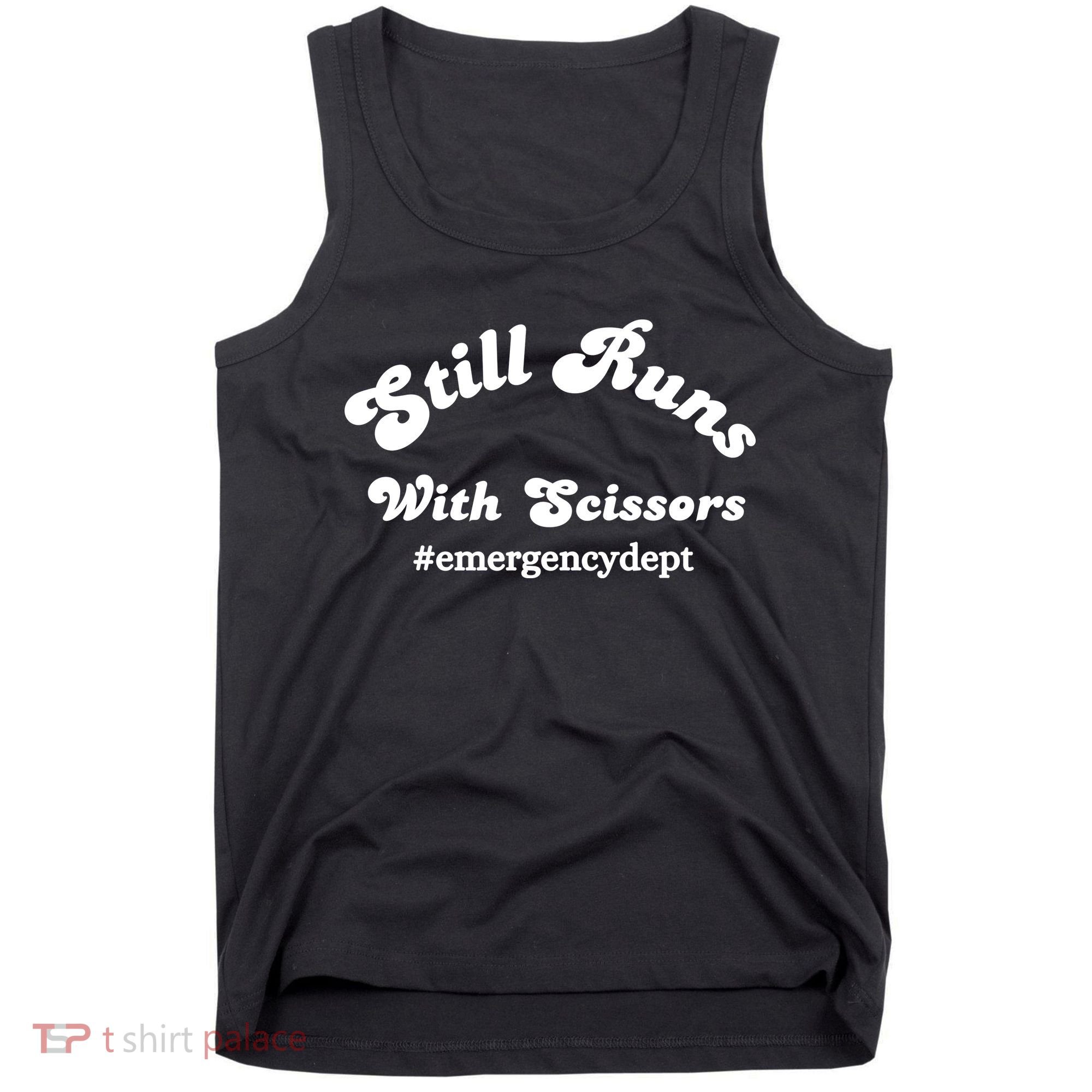 Still Runs With Scissors Funny Nurse Emergency Room Tank Top