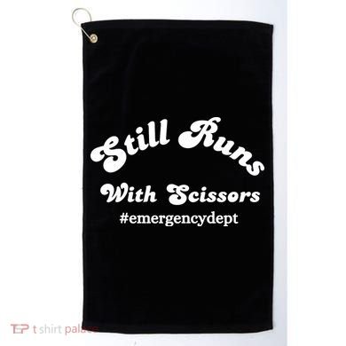 Still Runs With Scissors Funny Nurse Emergency Room Golf Towel