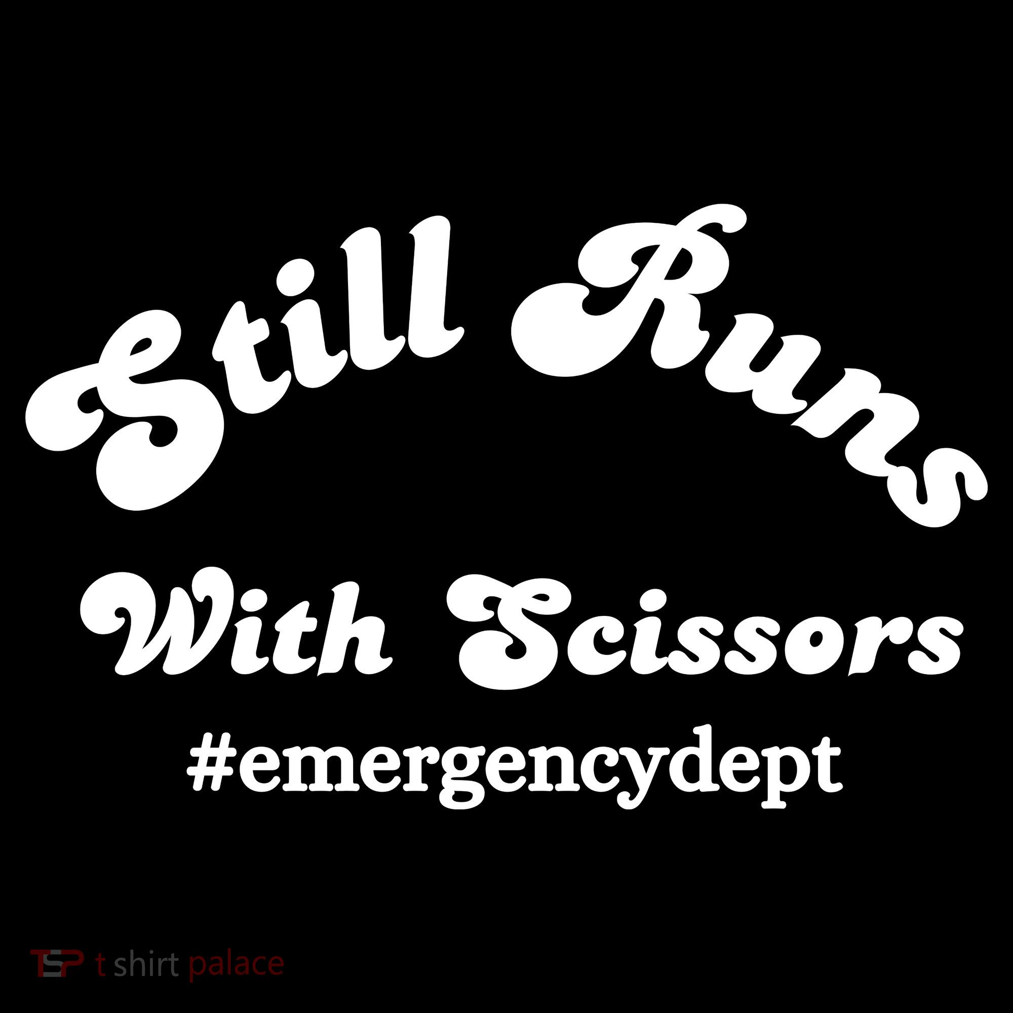 Still Runs With Scissors Funny Nurse Emergency Room Toddler T-Shirt