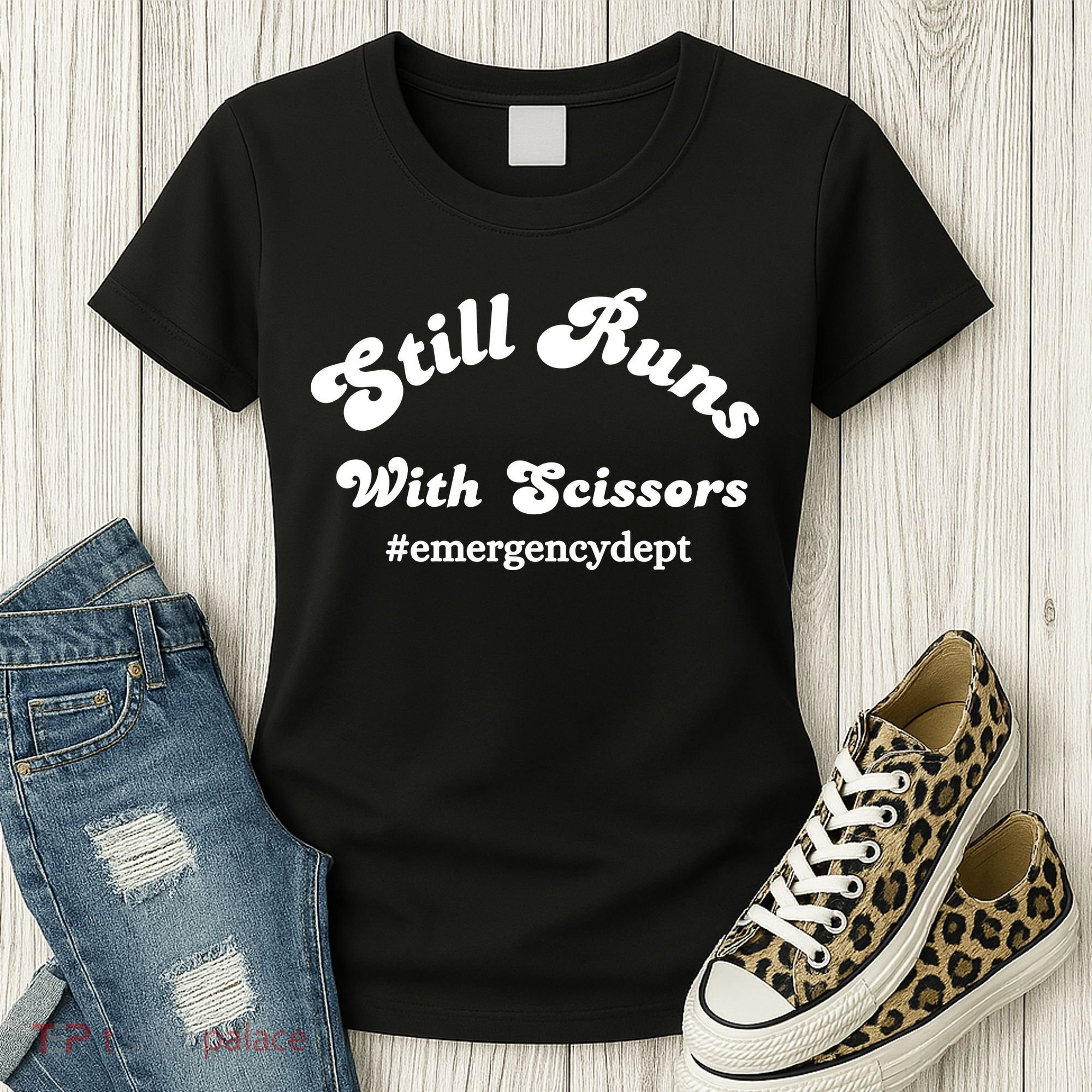 Still Runs With Scissors Funny Nurse Emergency Room Women's T-Shirt