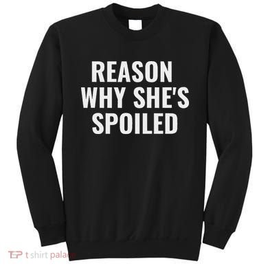 Spoiled Reason Why SheS Spoiled Funny Matching Couples Sweatshirt