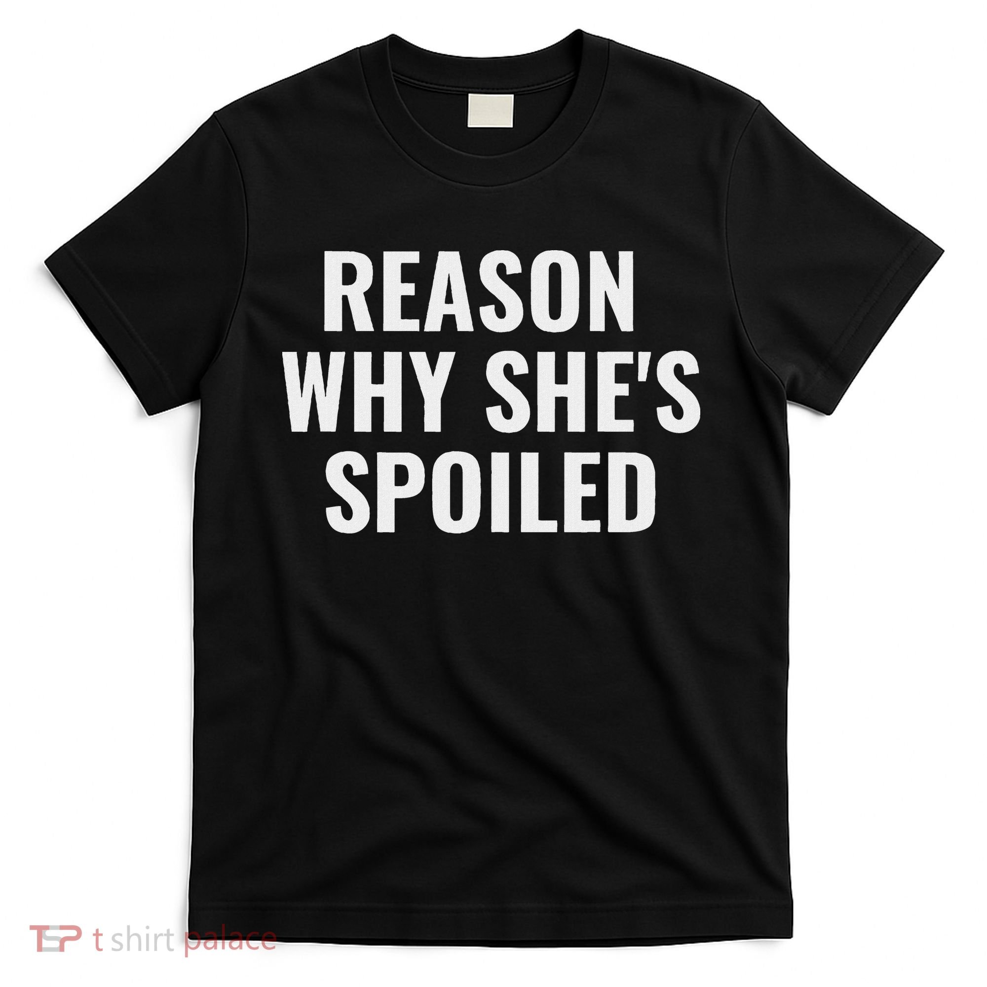 Spoiled Reason Why SheS Spoiled Funny Matching Couples T-Shirt