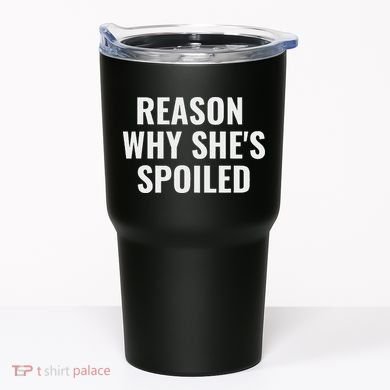 Spoiled Reason Why SheS Spoiled Funny Matching Couples Tumbler