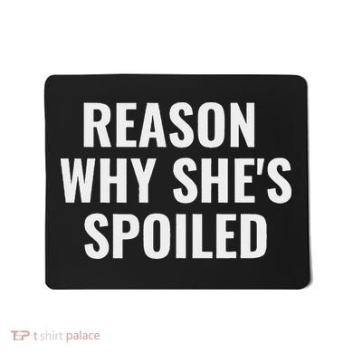 Spoiled Reason Why SheS Spoiled Funny Matching Couples Mousepad