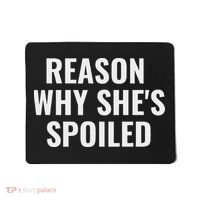 Spoiled Reason Why SheS Spoiled Funny Matching Couples Mousepad thumb 0