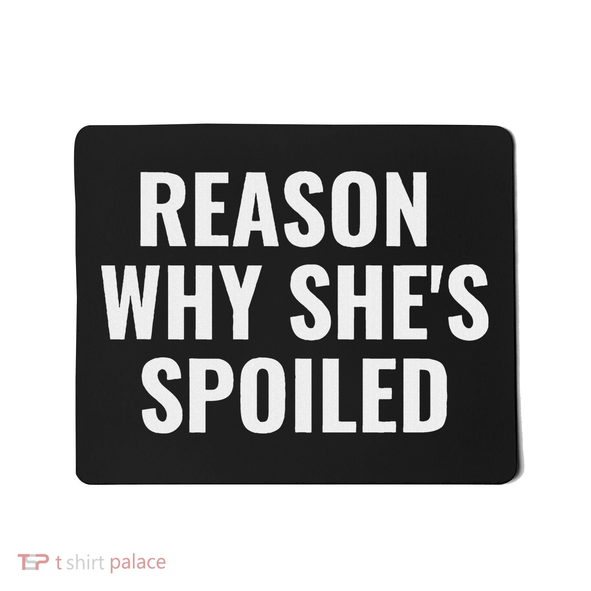Spoiled Reason Why SheS Spoiled Funny Matching Couples Mousepad