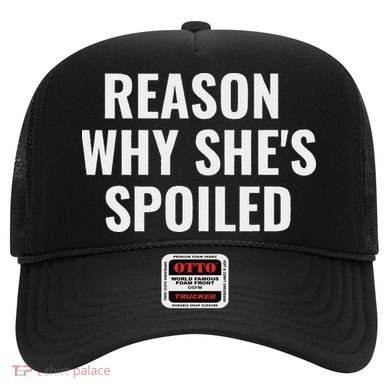 Spoiled Reason Why SheS Spoiled Funny Matching Couples Hat