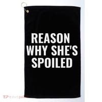 Spoiled Reason Why SheS Spoiled Funny Matching Couples Golf Towel thumb 0