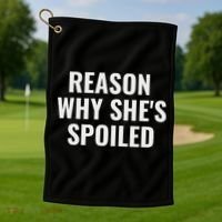 Spoiled Reason Why SheS Spoiled Funny Matching Couples Golf Towel thumb 1