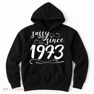 Sassy Since 1973 Birthday 50th Birthday Hoodie