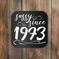 Sassy Since 1973 Birthday 50th Birthday Coaster thumb 0