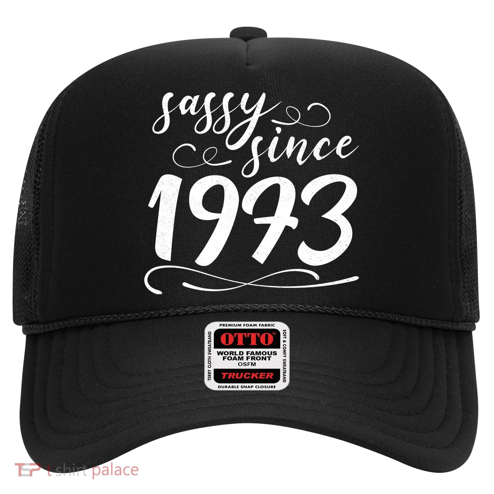 Sassy Since 1973 Birthday 50th Birthday Hat