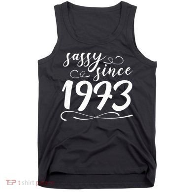 Sassy Since 1973 Birthday 50th Birthday Tank Top