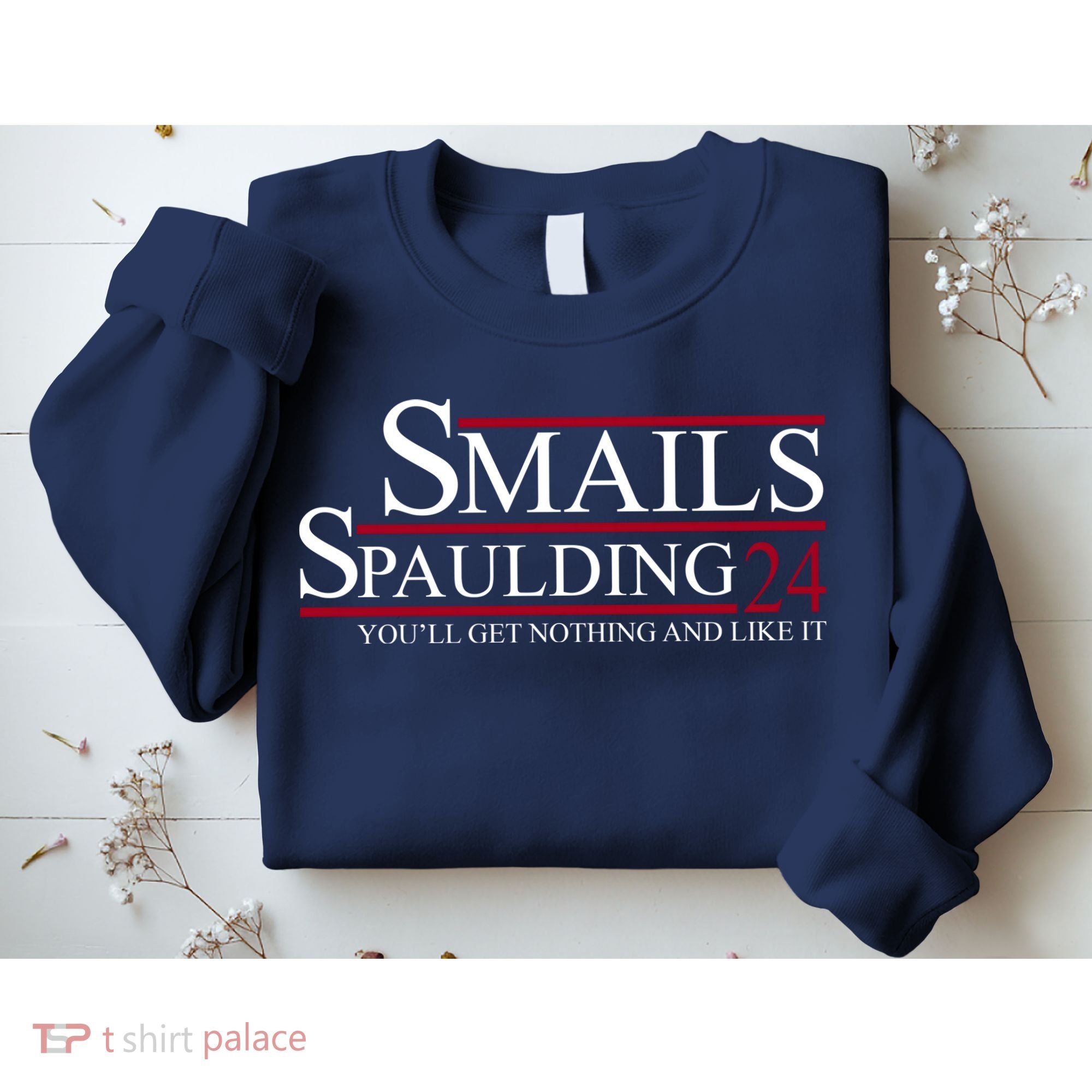 Smails Spaulding 2024 You'll Get Nothing And Like It Sweatshirt