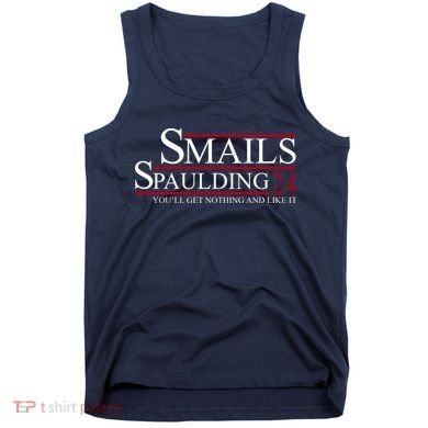 Smails Spaulding 2024 You'll Get Nothing And Like It Tank Top