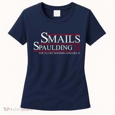 Smails Spaulding 2024 You'll Get Nothing And Like It Women's T-Shirt