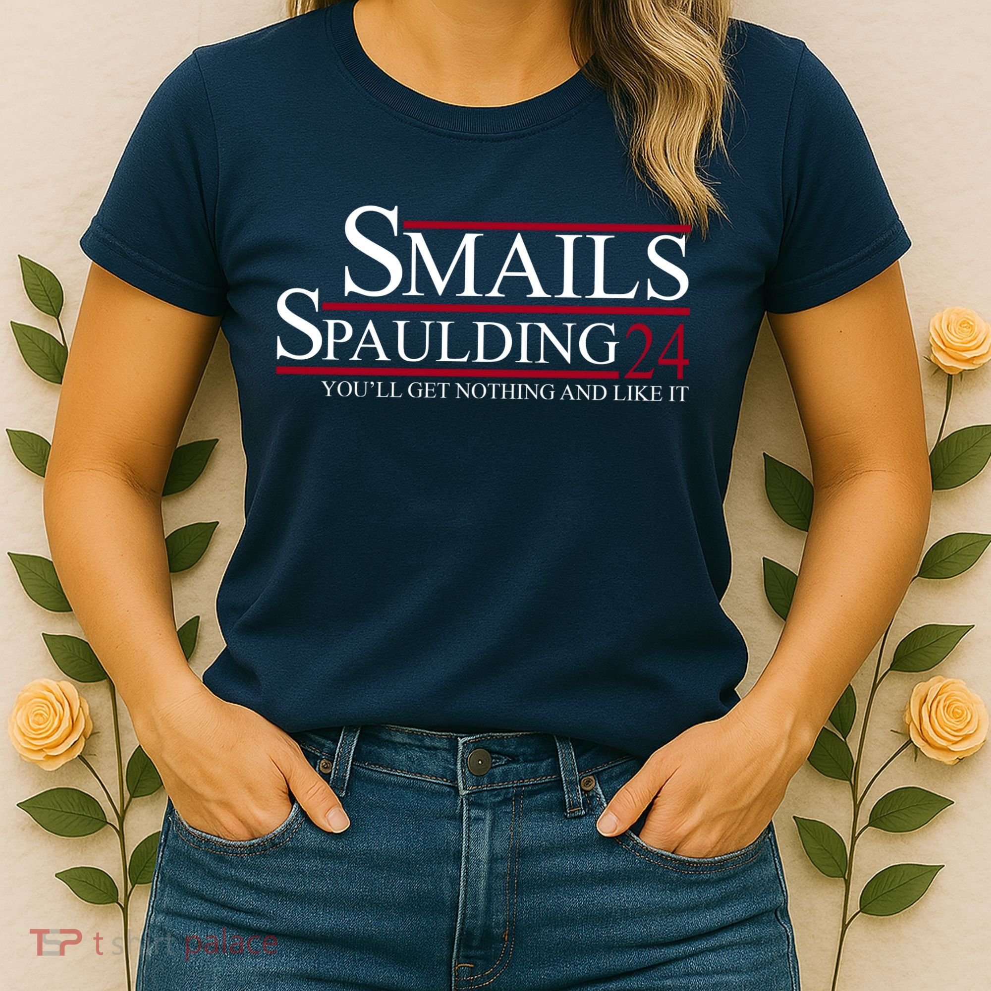 Smails Spaulding 2024 You'll Get Nothing And Like It Women's T-Shirt