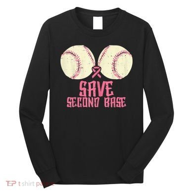 Support Save 2nd Base Breast Cancer Long Sleeve Shirt