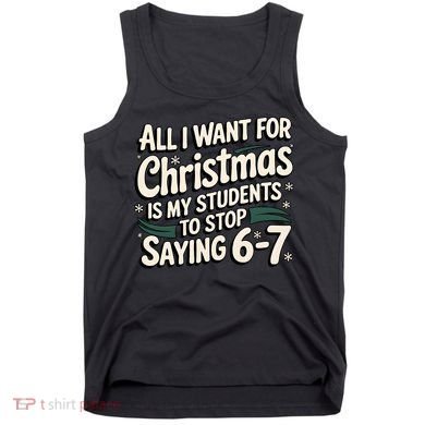 Students Saying 6-7 67 Six Seven Funny Teacher Christmas Tank Top