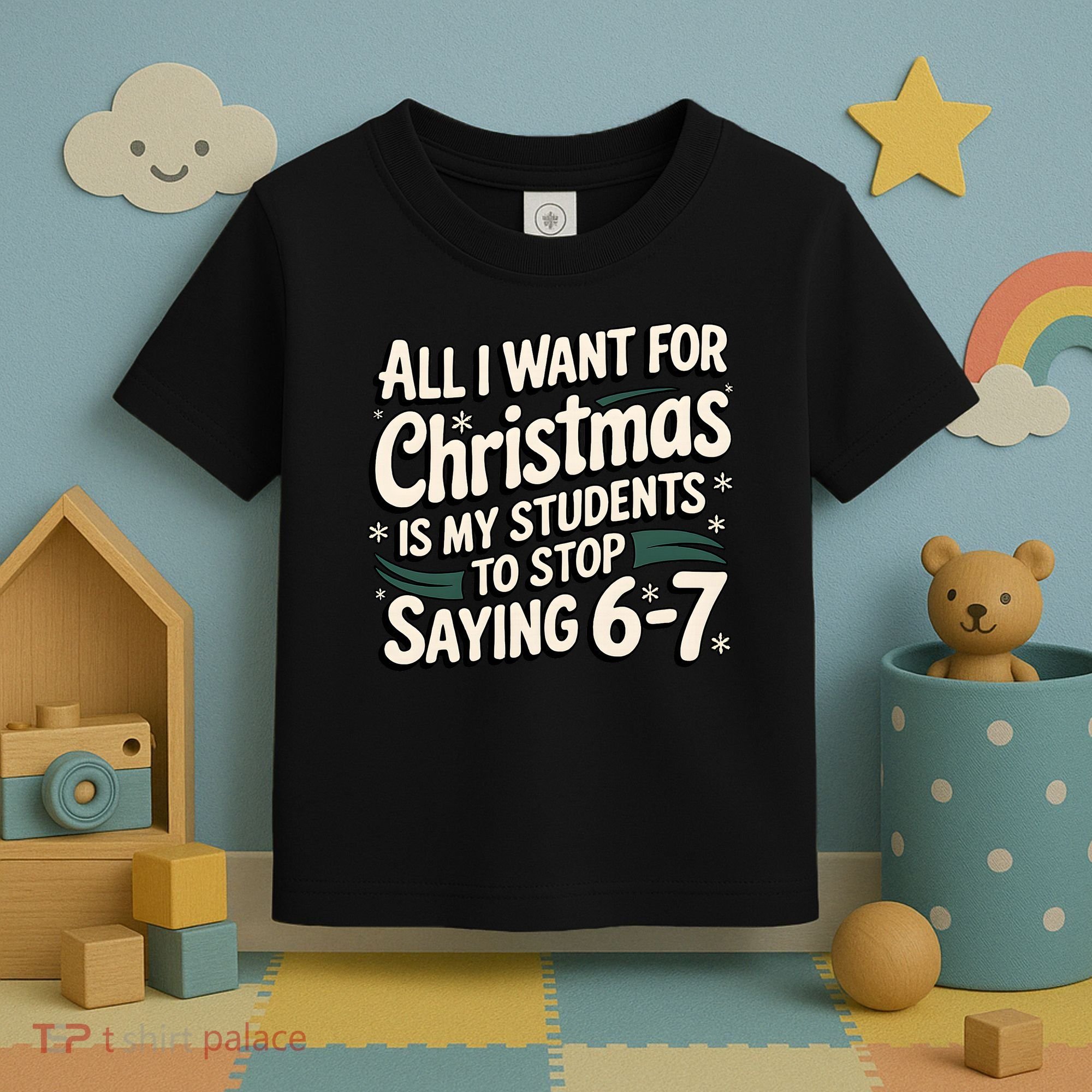 Students Saying 6-7 67 Six Seven Funny Teacher Christmas Toddler T-Shirt