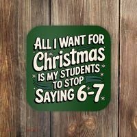 Students Saying 6-7 67 Six Seven Funny Teacher Christmas Coaster thumb 0