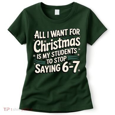 Students Saying 6-7 67 Six Seven Funny Teacher Christmas Women's T-Shirt