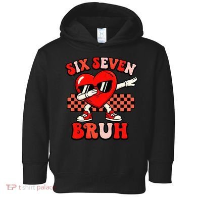 Six Seven 67 Meme Cool Valentine’s Day 6-7 Toddler Hoodie
