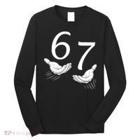 Six Seven 67 6-7 Kids 67 Meme Hands Funny Long Sleeve Shirt thumb 0