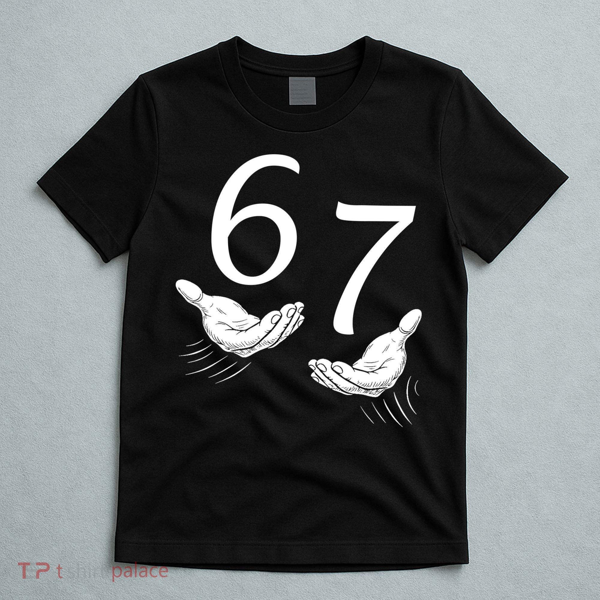 Six Seven 67 6-7 Kids 67 Meme Hands Funny T-Shirt