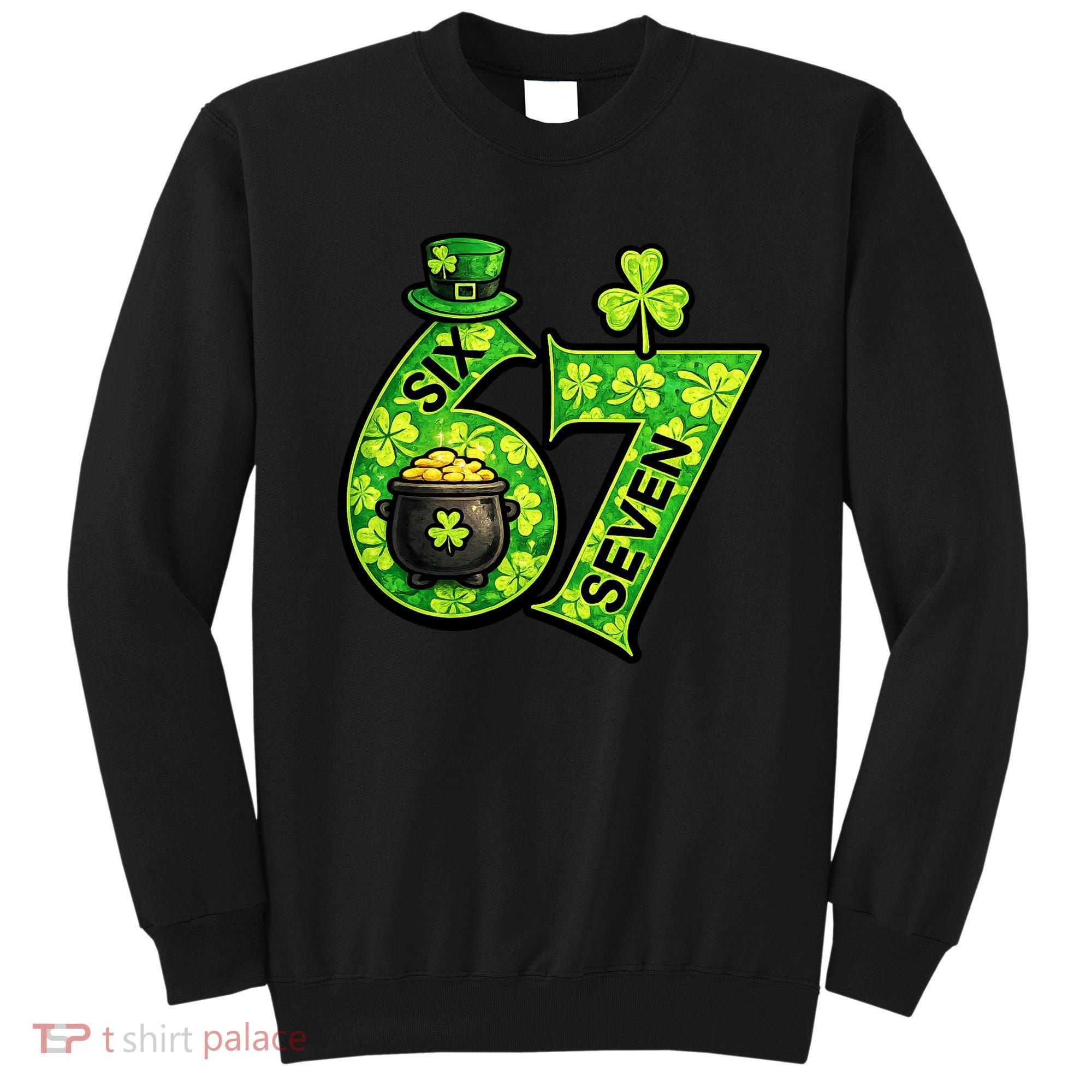 Six Seven 6-7 St Patricks Day 67 Paddys Meme Sweatshirt