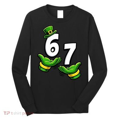 Six Seven 67 St Patricks Day 6 7 Shamrock Meme Long Sleeve Shirt