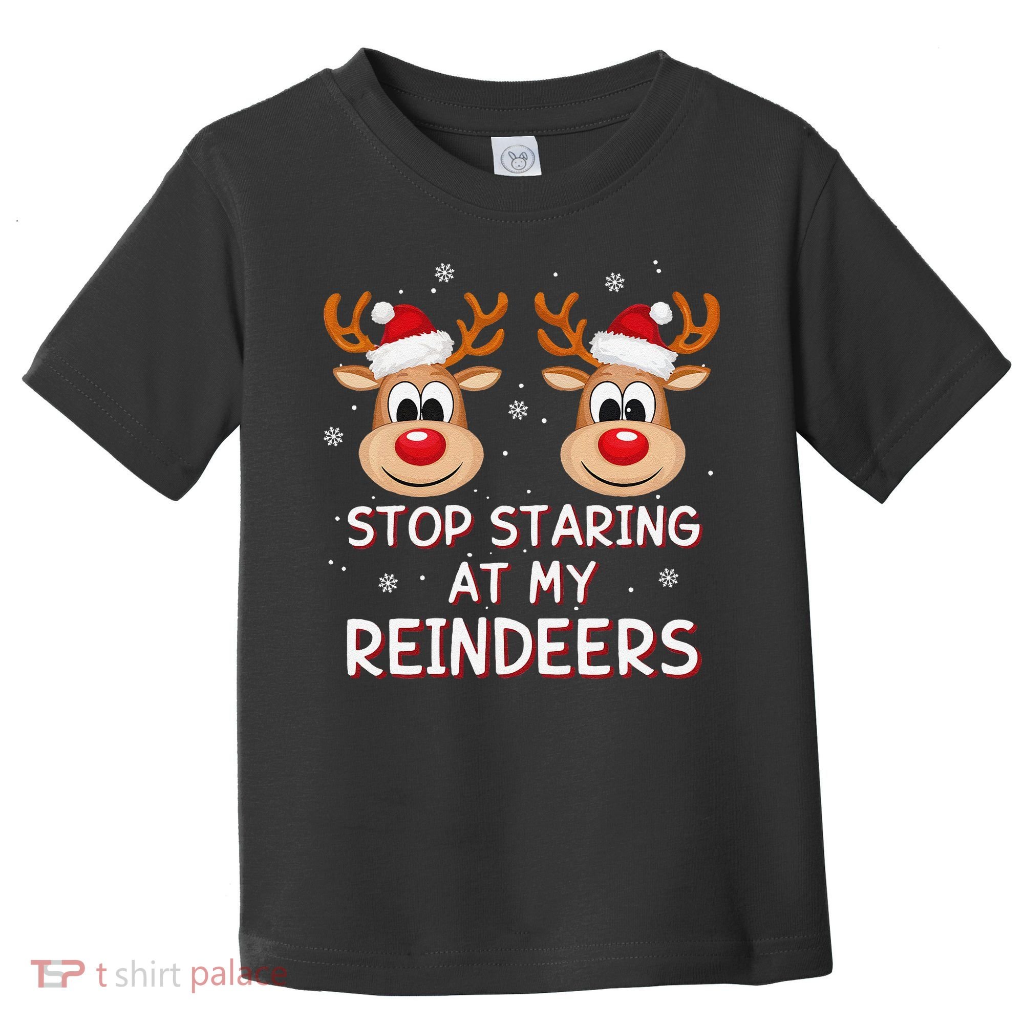 Stop Staring At My Reindeers Dirty Xmas Boob Joke Toddler T-Shirt