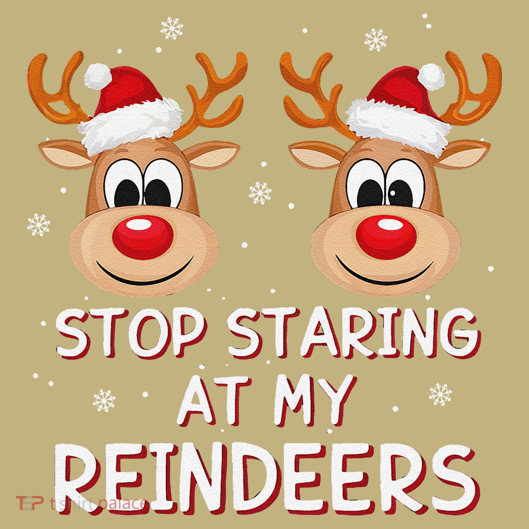 Stop Staring At My Reindeers Dirty Xmas Boob Joke Long Sleeve Shirt