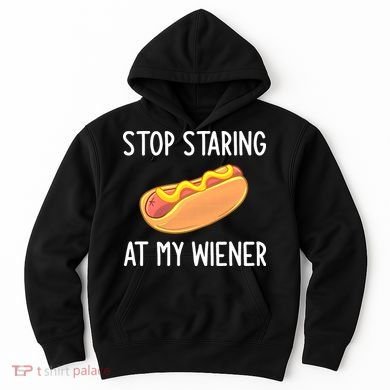 Stop Staring At My Wiener Funny Joke Sarcastic Hoodie