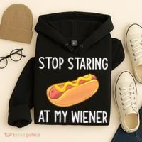 Stop Staring At My Wiener Funny Joke Sarcastic Hoodie thumb 4