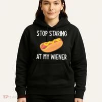 Stop Staring At My Wiener Funny Joke Sarcastic Hoodie thumb 5