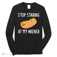 Stop Staring At My Wiener Funny Joke Sarcastic Long Sleeve Shirt thumb 0