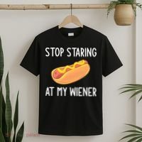 Stop Staring At My Wiener Funny Joke Sarcastic T-Shirt thumb 2