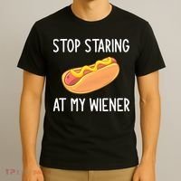 Stop Staring At My Wiener Funny Joke Sarcastic T-Shirt thumb 3