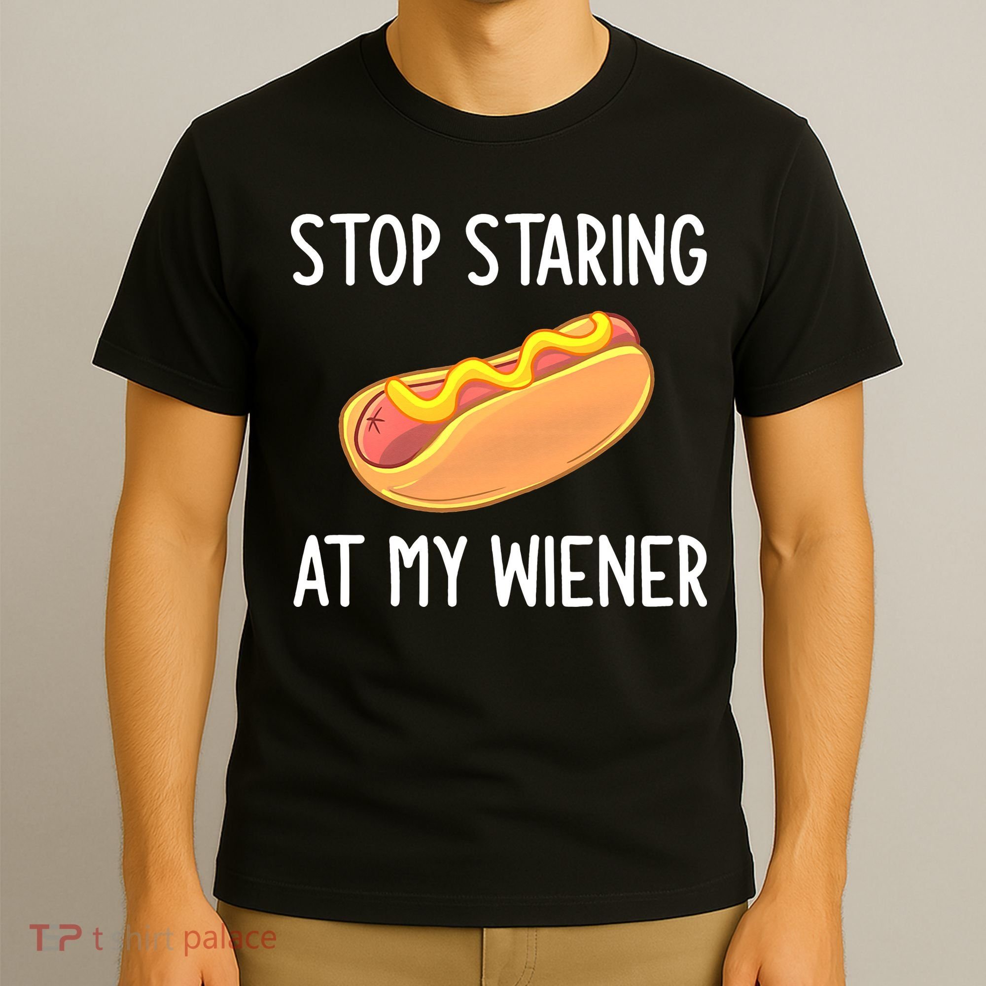 Stop Staring At My Wiener Funny Joke Sarcastic T-Shirt