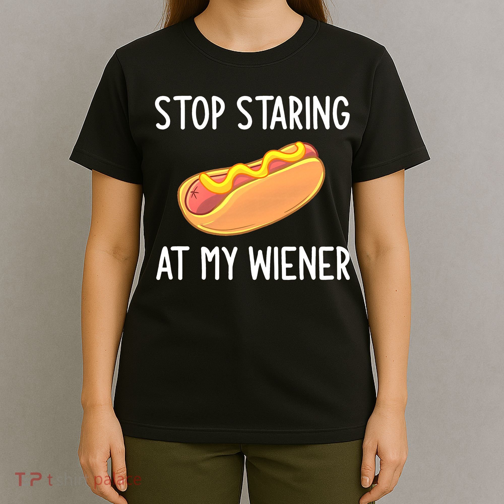 Stop Staring At My Wiener Funny Joke Sarcastic T-Shirt