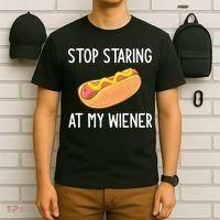 Stop Staring At My Wiener Funny Joke Sarcastic T-Shirt thumb 6