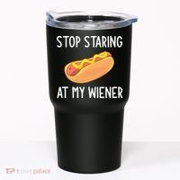 Stop Staring At My Wiener Funny Joke Sarcastic Tumbler thumb 0