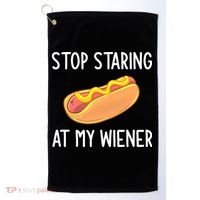Stop Staring At My Wiener Funny Joke Sarcastic Golf Towel thumb 0