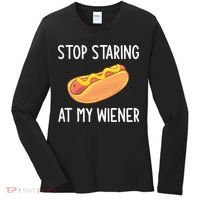 Stop Staring At My Wiener Funny Joke Sarcastic Women's Long Sleeve Shirt thumb 0