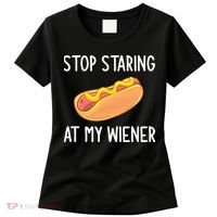 Stop Staring At My Wiener Funny Joke Sarcastic Women's T-Shirt thumb 0