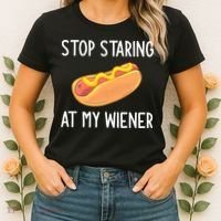 Stop Staring At My Wiener Funny Joke Sarcastic Women's T-Shirt thumb 2
