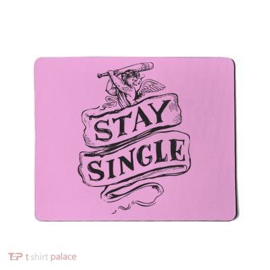 Stay Single Anti Valentine's Day Mousepad